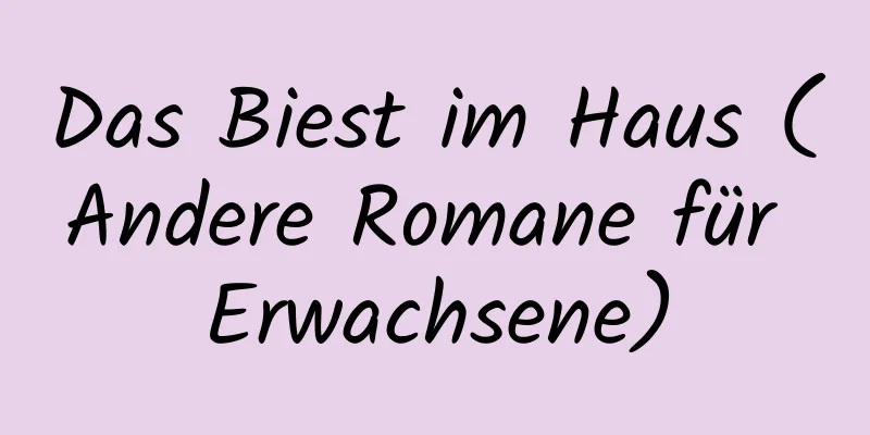 Das Biest im Haus (Andere Romane für Erwachsene)