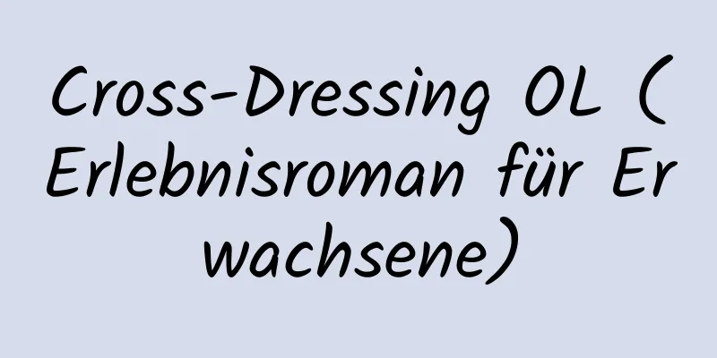 Cross-Dressing OL (Erlebnisroman für Erwachsene)