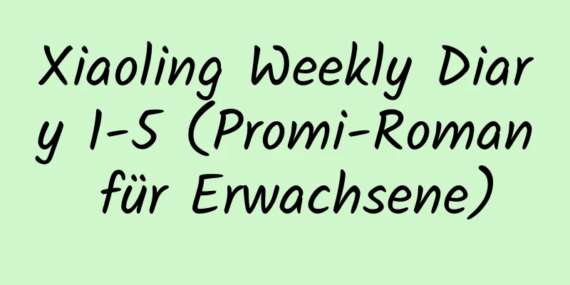 Xiaoling Weekly Diary 1-5 (Promi-Roman für Erwachsene)