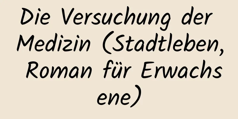 Die Versuchung der Medizin (Stadtleben, Roman für Erwachsene)