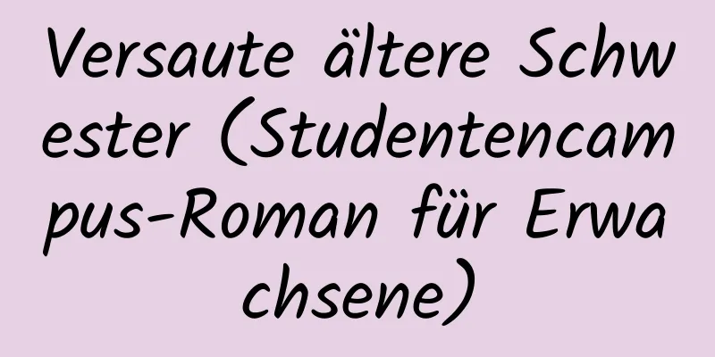 Versaute ältere Schwester (Studentencampus-Roman für Erwachsene)