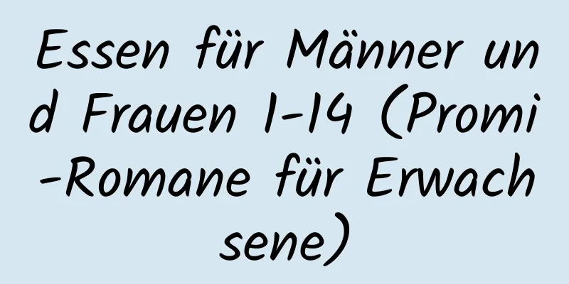 Essen für Männer und Frauen 1-14 (Promi-Romane für Erwachsene)