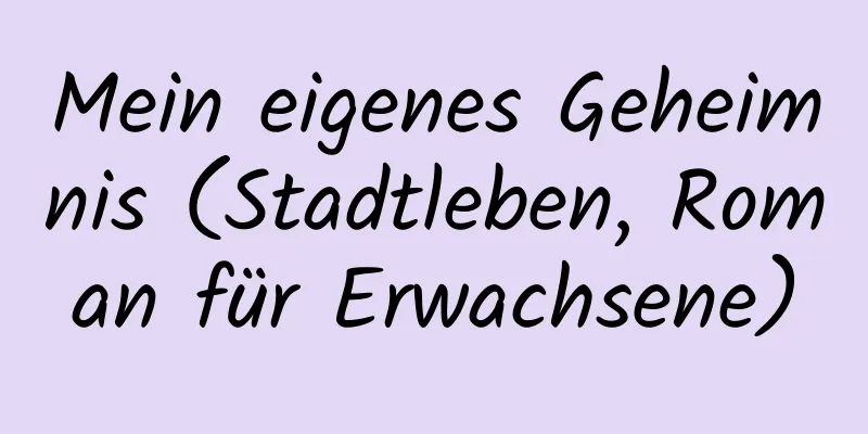 Mein eigenes Geheimnis (Stadtleben, Roman für Erwachsene)