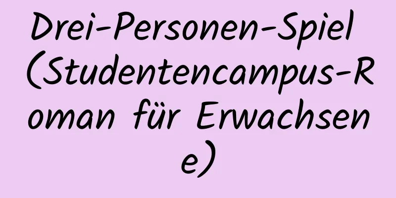 Drei-Personen-Spiel (Studentencampus-Roman für Erwachsene)