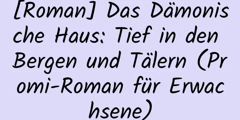 [Roman] Das Dämonische Haus: Tief in den Bergen und Tälern (Promi-Roman für Erwachsene)