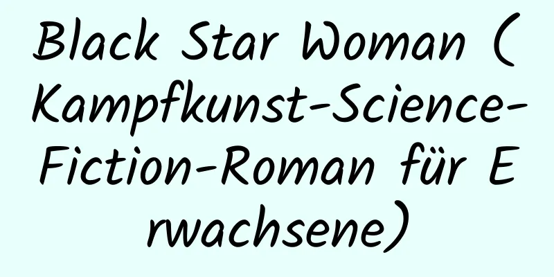 Black Star Woman (Kampfkunst-Science-Fiction-Roman für Erwachsene)