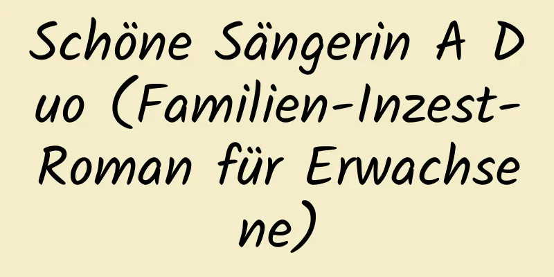 Schöne Sängerin A Duo (Familien-Inzest-Roman für Erwachsene)