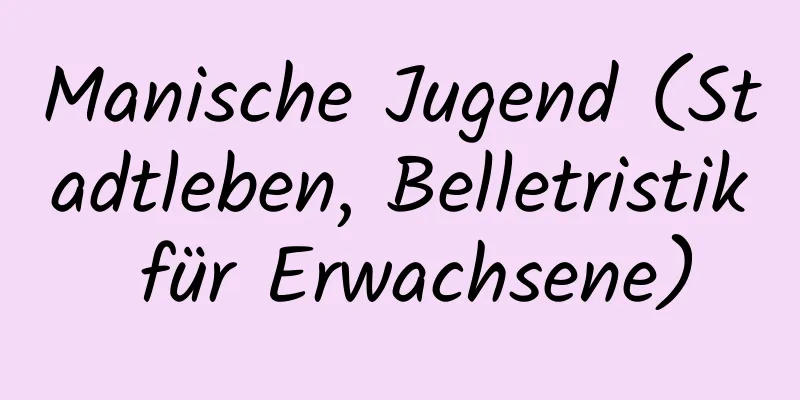 Manische Jugend (Stadtleben, Belletristik für Erwachsene)