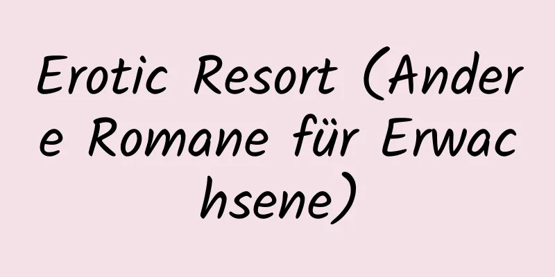 Erotic Resort (Andere Romane für Erwachsene)