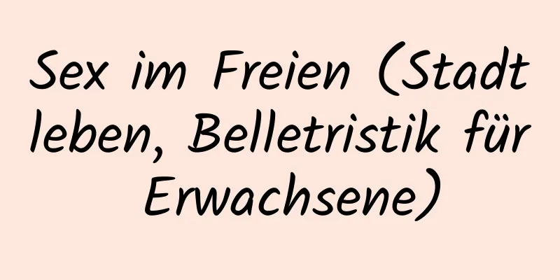 Sex im Freien (Stadtleben, Belletristik für Erwachsene)