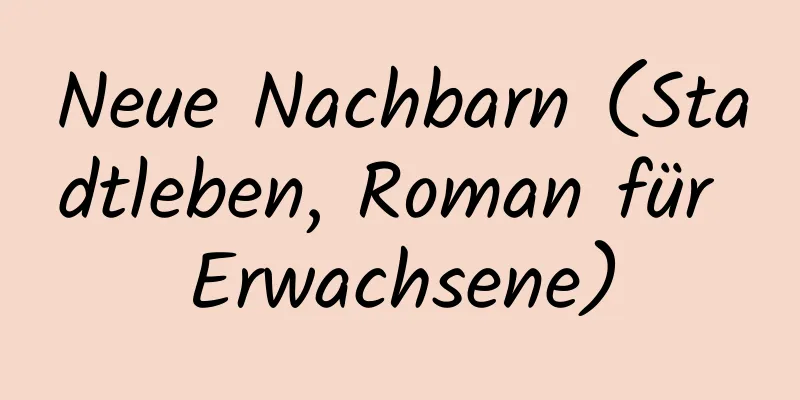 Neue Nachbarn (Stadtleben, Roman für Erwachsene)