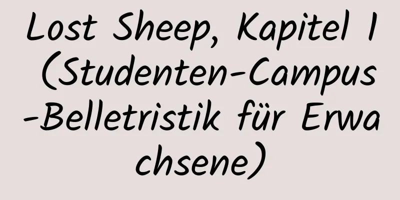 Lost Sheep, Kapitel 1 (Studenten-Campus-Belletristik für Erwachsene)