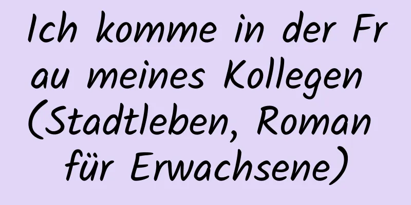 Ich komme in der Frau meines Kollegen (Stadtleben, Roman für Erwachsene)