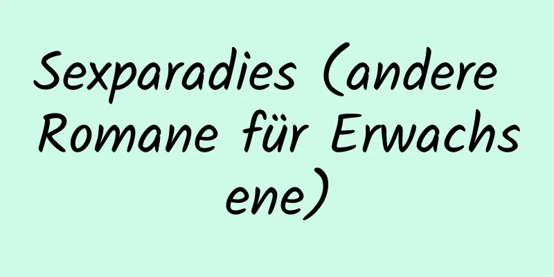 Sexparadies (andere Romane für Erwachsene)