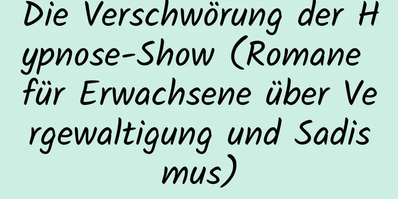 Die Verschwörung der Hypnose-Show (Romane für Erwachsene über Vergewaltigung und Sadismus)