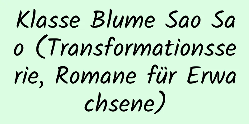 Klasse Blume Sao Sao (Transformationsserie, Romane für Erwachsene)