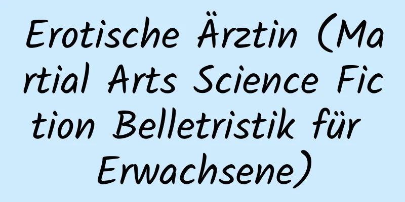 Erotische Ärztin (Martial Arts Science Fiction Belletristik für Erwachsene)