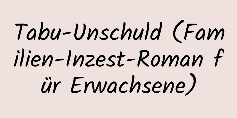 Tabu-Unschuld (Familien-Inzest-Roman für Erwachsene)