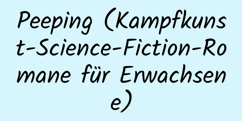 Peeping (Kampfkunst-Science-Fiction-Romane für Erwachsene)