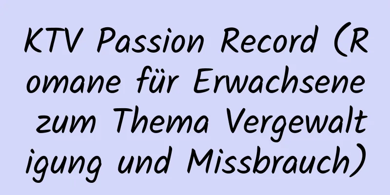 KTV Passion Record (Romane für Erwachsene zum Thema Vergewaltigung und Missbrauch)