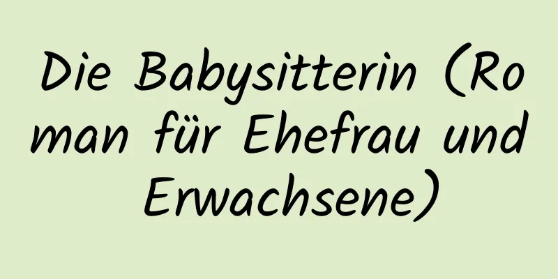 Die Babysitterin (Roman für Ehefrau und Erwachsene)