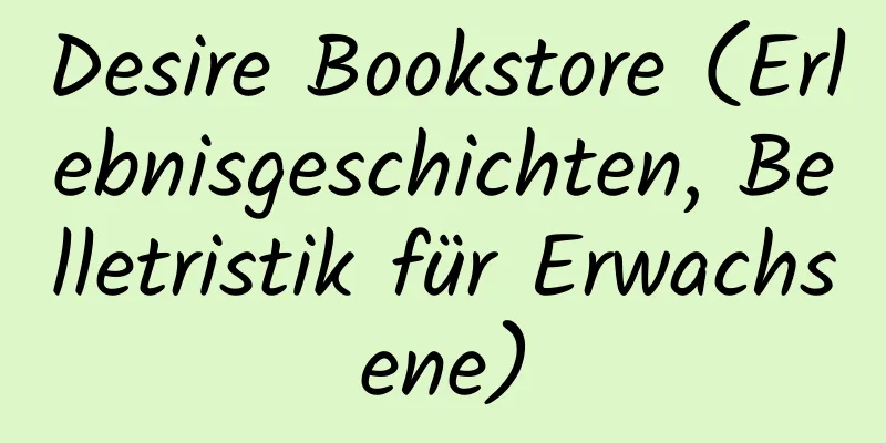 Desire Bookstore (Erlebnisgeschichten, Belletristik für Erwachsene)