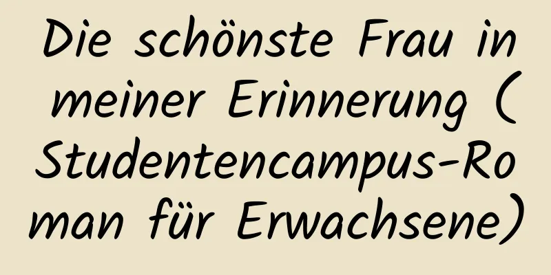 Die schönste Frau in meiner Erinnerung (Studentencampus-Roman für Erwachsene)