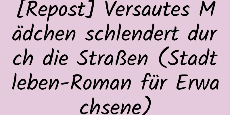 [Repost] Versautes Mädchen schlendert durch die Straßen (Stadtleben-Roman für Erwachsene)