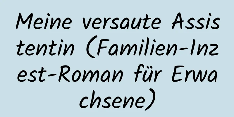 Meine versaute Assistentin (Familien-Inzest-Roman für Erwachsene)