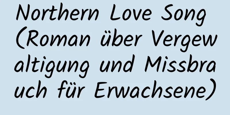 Northern Love Song (Roman über Vergewaltigung und Missbrauch für Erwachsene)