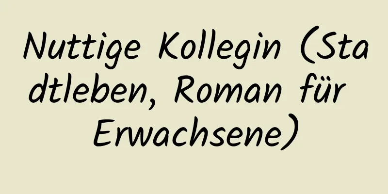 Nuttige Kollegin (Stadtleben, Roman für Erwachsene)