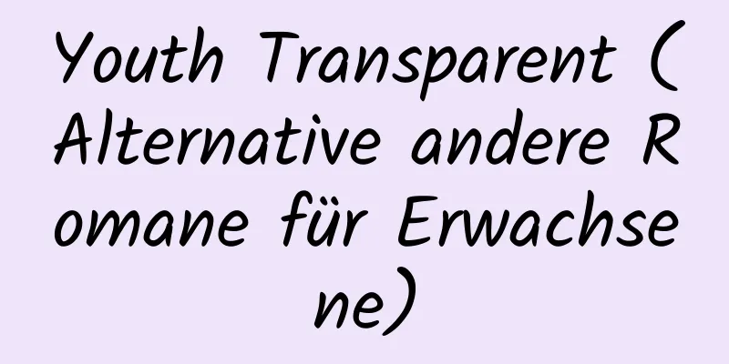 Youth Transparent (Alternative andere Romane für Erwachsene)