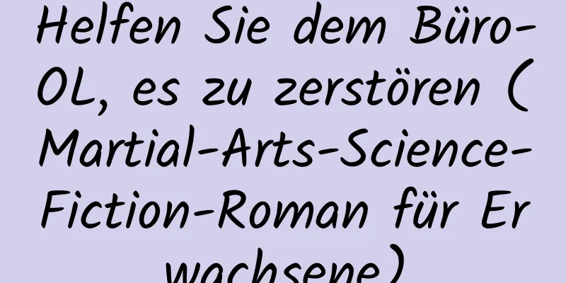 Helfen Sie dem Büro-OL, es zu zerstören (Martial-Arts-Science-Fiction-Roman für Erwachsene)