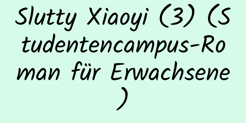 Slutty Xiaoyi (3) (Studentencampus-Roman für Erwachsene)