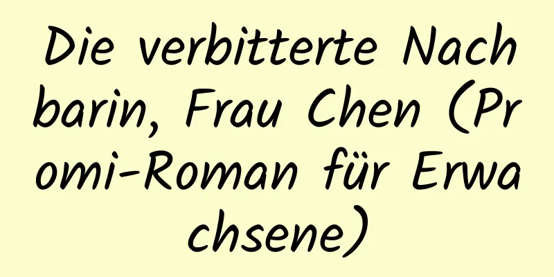 Die verbitterte Nachbarin, Frau Chen (Promi-Roman für Erwachsene)