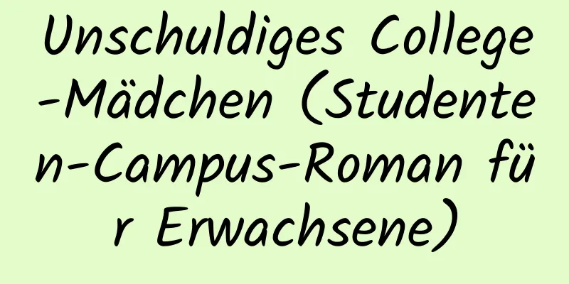 Unschuldiges College-Mädchen (Studenten-Campus-Roman für Erwachsene)