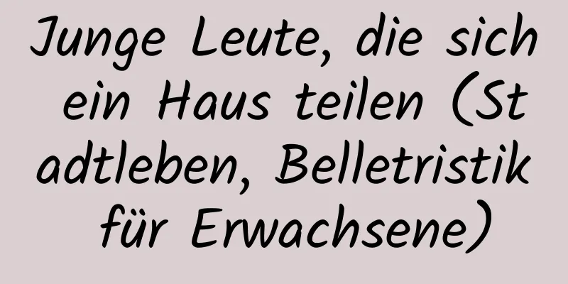 Junge Leute, die sich ein Haus teilen (Stadtleben, Belletristik für Erwachsene)