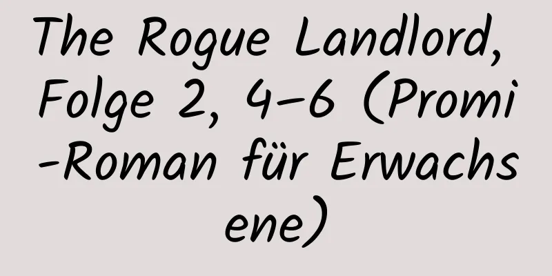 The Rogue Landlord, Folge 2, 4–6 (Promi-Roman für Erwachsene)