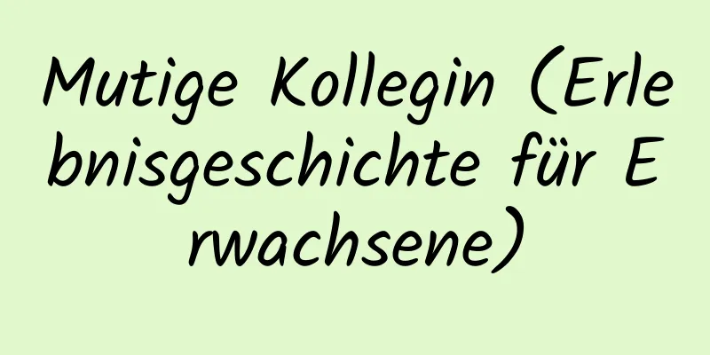 Mutige Kollegin (Erlebnisgeschichte für Erwachsene)