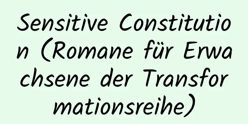 Sensitive Constitution (Romane für Erwachsene der Transformationsreihe)