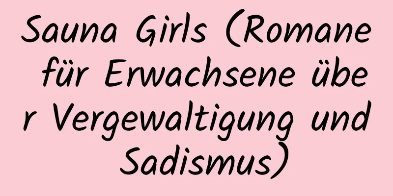 Sauna Girls (Romane für Erwachsene über Vergewaltigung und Sadismus)