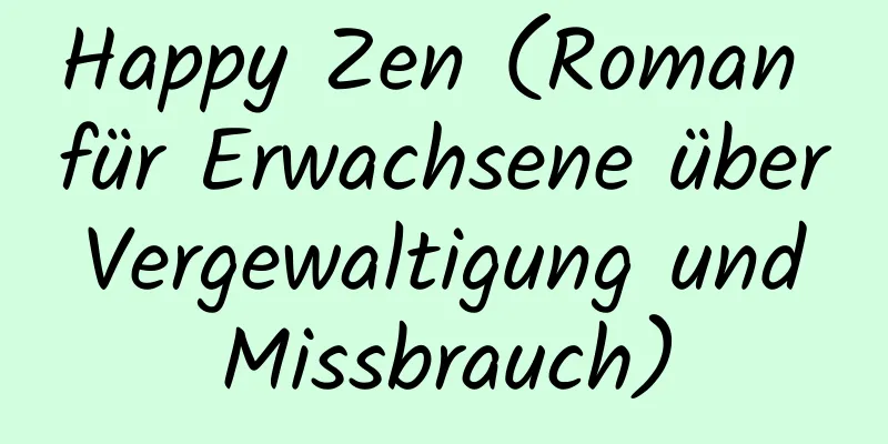 Happy Zen (Roman für Erwachsene über Vergewaltigung und Missbrauch)