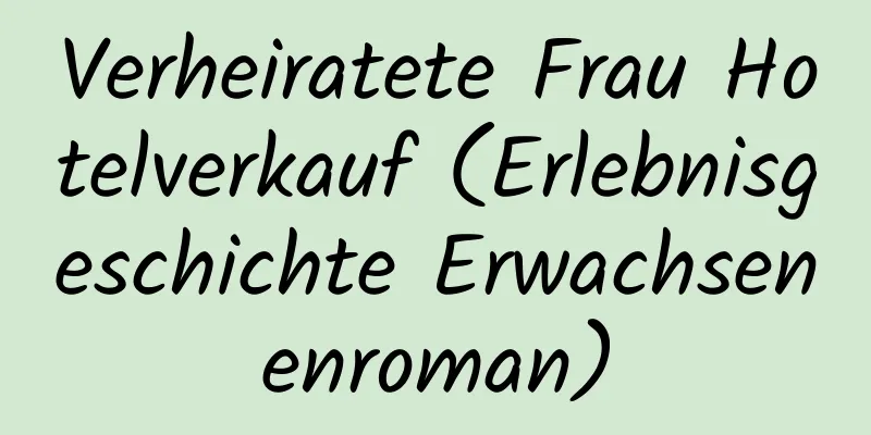 Verheiratete Frau Hotelverkauf (Erlebnisgeschichte Erwachsenenroman)