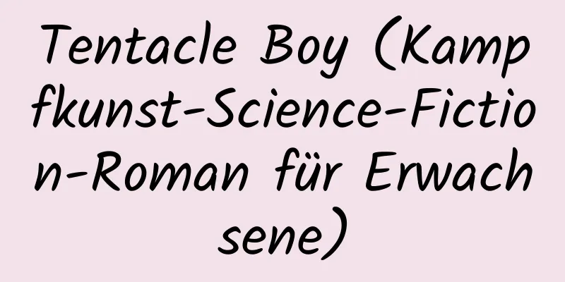 Tentacle Boy (Kampfkunst-Science-Fiction-Roman für Erwachsene)