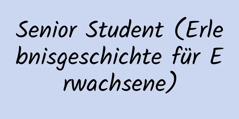 Senior Student (Erlebnisgeschichte für Erwachsene)