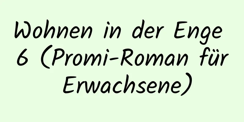 Wohnen in der Enge 6 (Promi-Roman für Erwachsene)