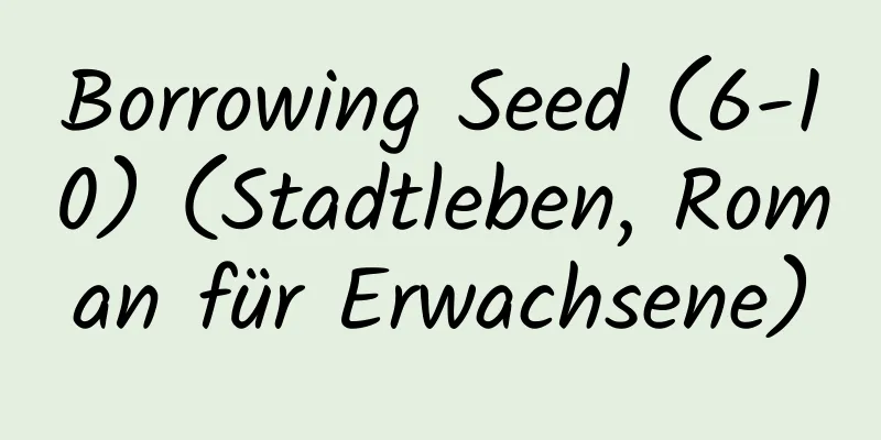 Borrowing Seed (6-10) (Stadtleben, Roman für Erwachsene)