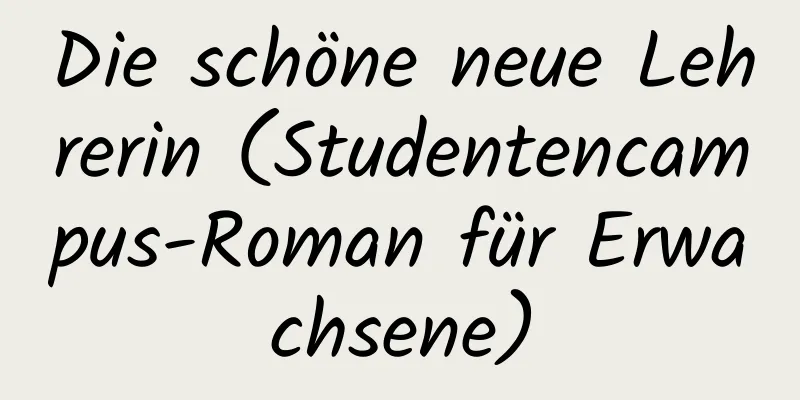 Die schöne neue Lehrerin (Studentencampus-Roman für Erwachsene)