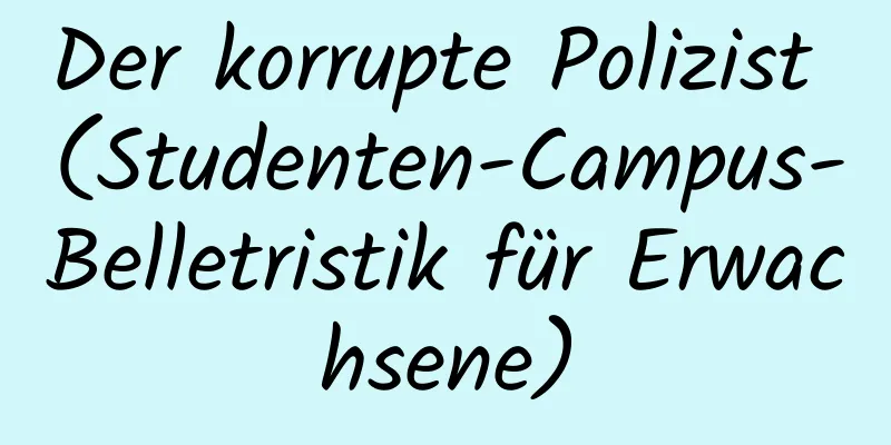 Der korrupte Polizist (Studenten-Campus-Belletristik für Erwachsene)