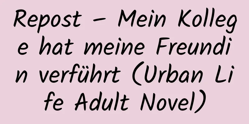 Repost – Mein Kollege hat meine Freundin verführt (Urban Life Adult Novel)